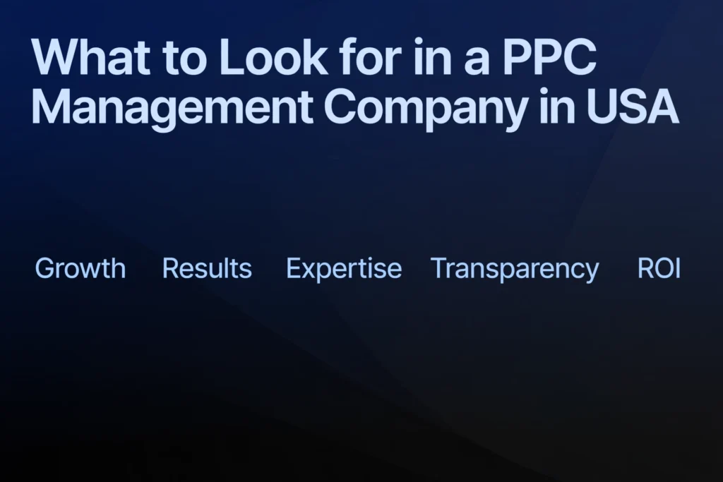 Navy blue and black gradient background with white heading "What to Look for in a PPC Management Company in USA" Below, five qualities are spaced out: "Growth," "Results," "Expertise," "Transparency," and "ROI."