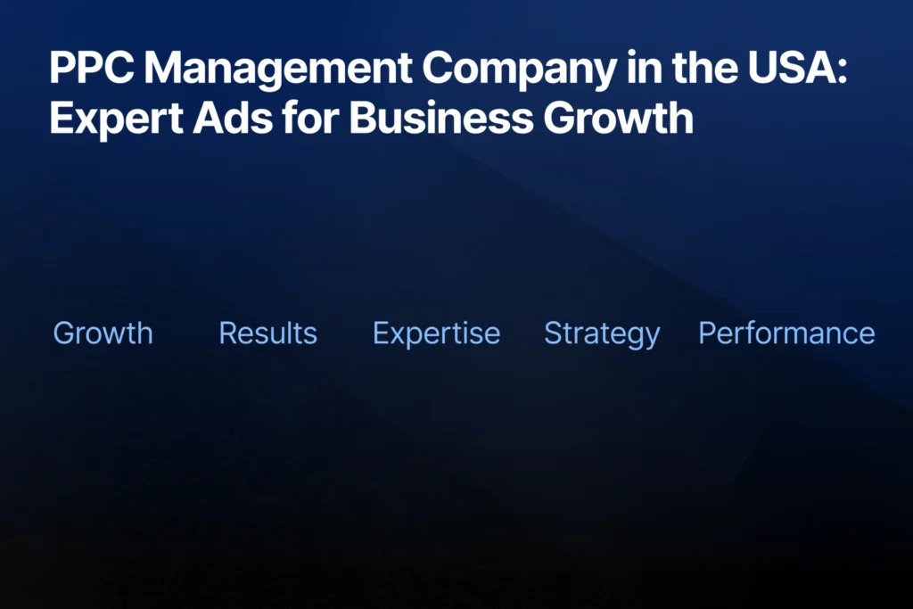  Navy blue and black gradient background with white heading "Top PPC Management Company in the USA: Boost Your Business Growth" Below, five PPC benefits are spaced out: "Growth," "Results," "Expertise," "ROI Focused," and "Data-Driven."